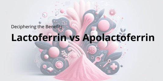 Apolactoferrin vs Lactoferrin, Deciphering the Benefits: - Lactoferrin Co.