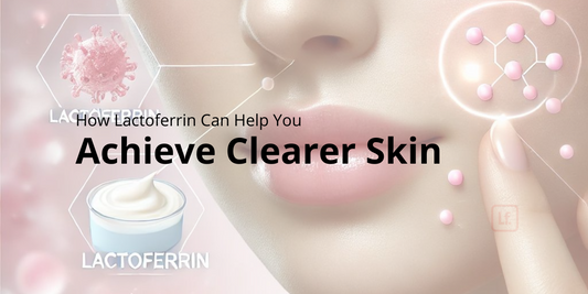 How Lactoferrin Can Help You Achieve Clearer Skin: The Science Behind Acne Relief