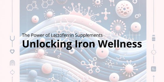 Unlocking Iron Wellness: The Power of Lactoferrin Supplements - Lactoferrin Co.